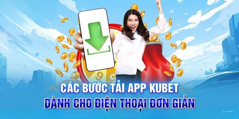  tải app Kubet cho android