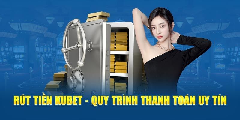 rút tiền kubet